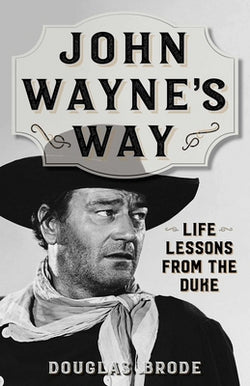 John Wayne's Way : Life Lessons from the Duke