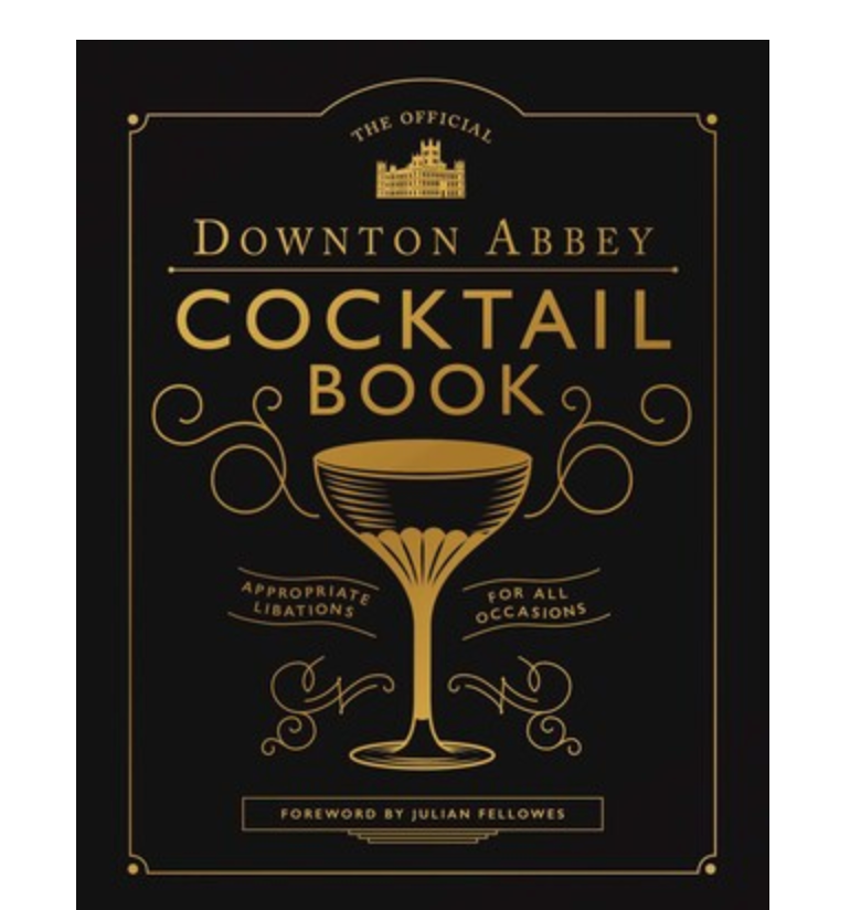 The Official Downton Abbey Cocktail Book