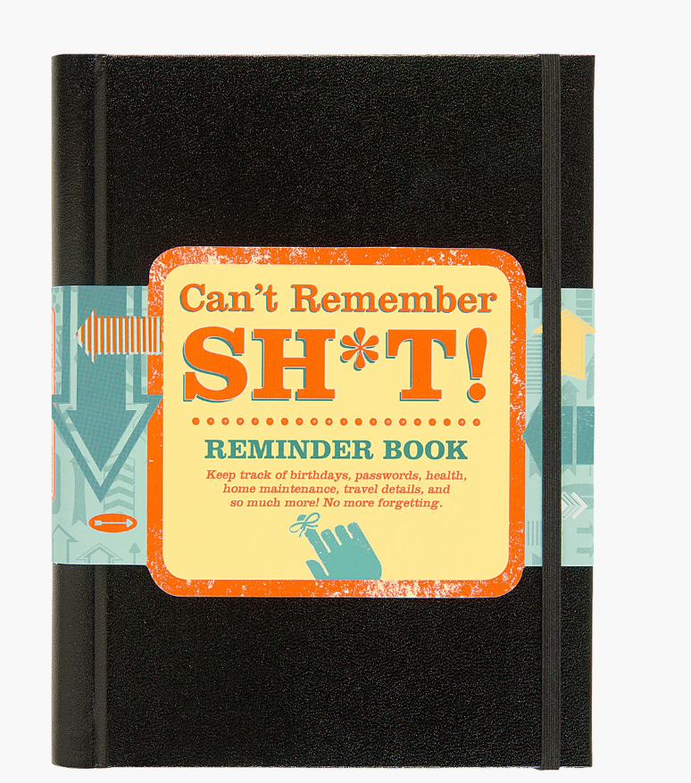 Can't Remember Sh*t Reminder Book