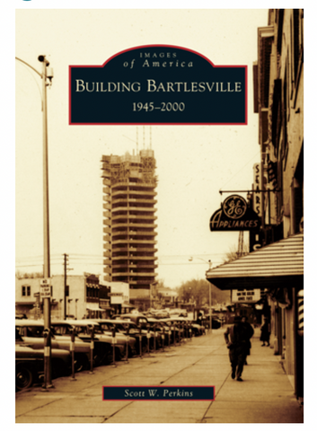 Building Bartlesville: 1945-2000 By Scott W. Perkins
