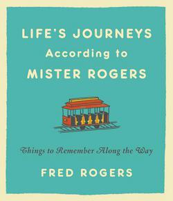 Life's Journeys According to Mister Rogers Book