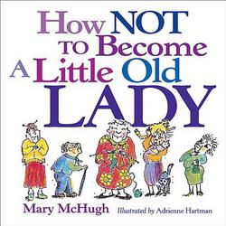 How Not to Become a Little Old Lady Book