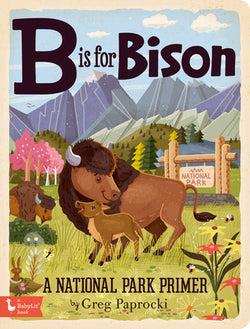 B Is for Bison : A National Parks Primer