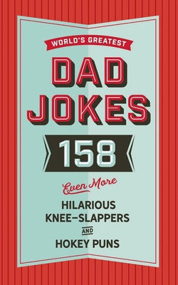 The World's Greatest Dad Jokes : 158 Book