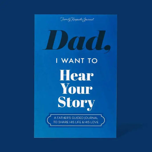 Dad, I Want To Hear Your Story