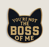 You're Not the Boss of Me - Enamel Pin