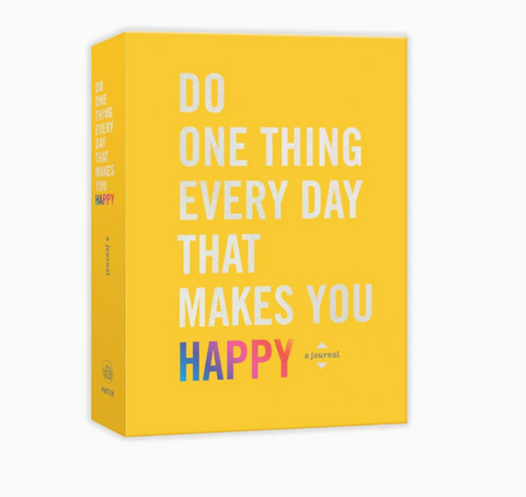 Do One Thing Every Day That Makes You Happy