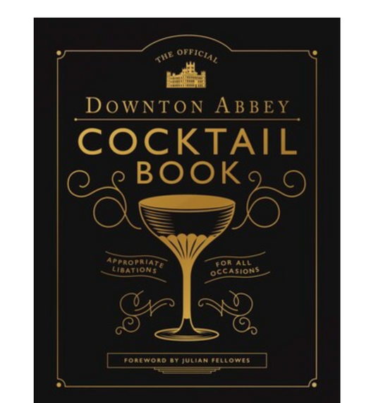 The Official Downton Abbey Cocktail Book