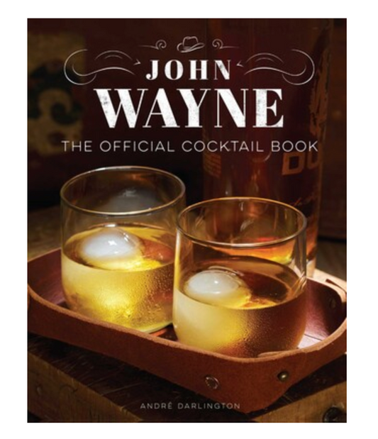 John Wayne: The Official Cocktail Book