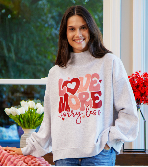 Love More" /LS Mock Crew Valentines  Fleece