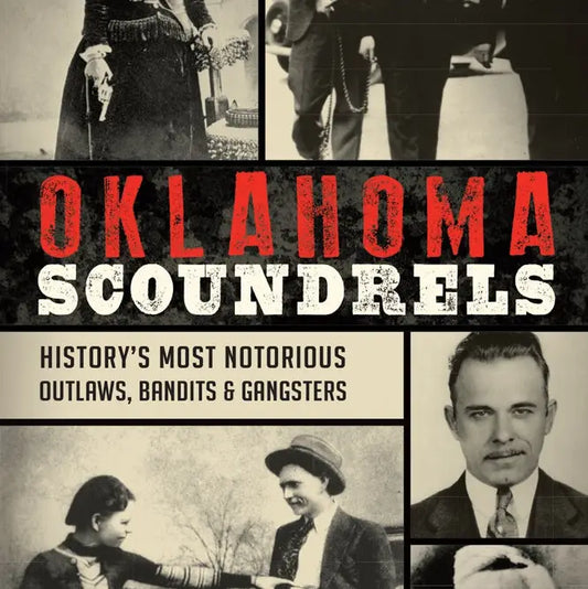Oklahoma Scoundrels: History's Most Notorious Outlaws